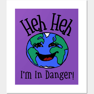 “Heh Heh… I’m In Danger!” Planet Earth Posters and Art